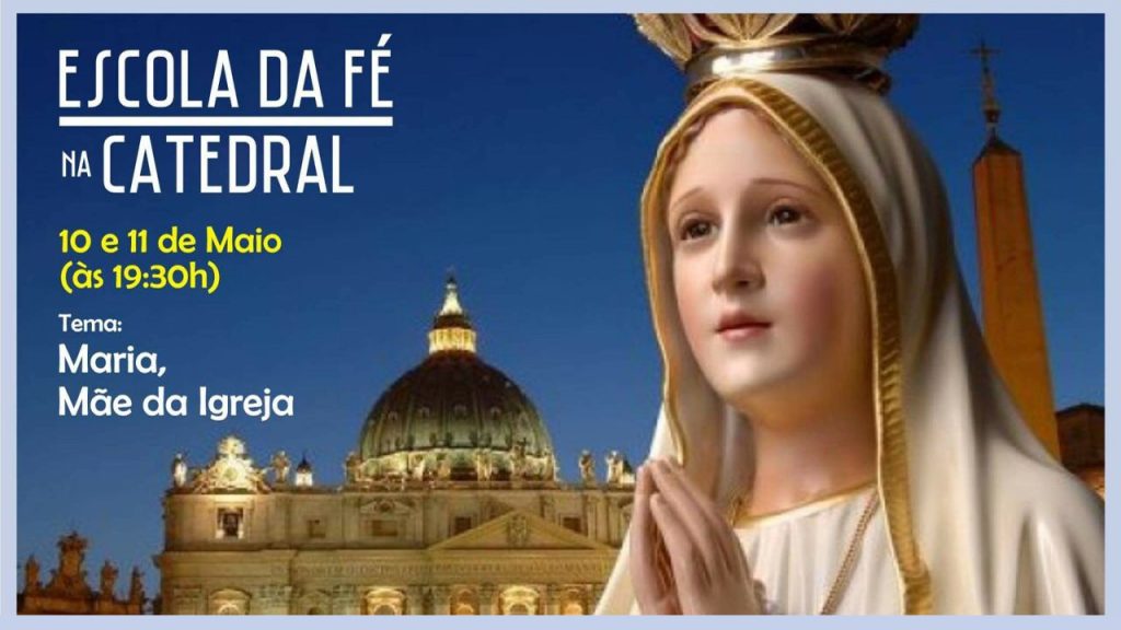 Escola da Fé na Catedral de CG terá estudo com o tema “Maria, Mãe da Igreja” hoje (10) e amanhã (11)